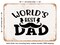 DECORATIVE METAL SIGN - World S Best Dad - Vintage Rusty Look